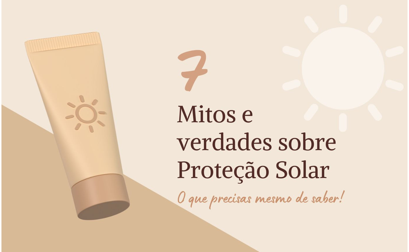 Mitos e Verdades sobre Proteção Solar: O que Precisas Mesmo de Saber